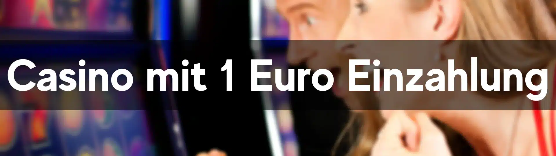 Casino mit 1 Euro Einzahlung