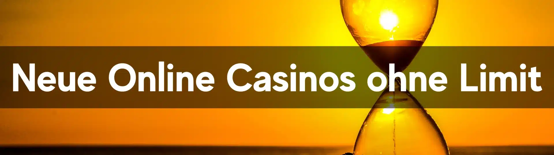 Neue Online Casinos ohne Limit